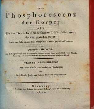 Die Phosphorescenz der Körper oder die im Dunkeln bemerkbaren Lichtphänomene der anorganischen Natur, 4. Von der durch mechanisches Verfahren oder durch Druck, Bruch, und Reibung bewirkten Phosphorescenz