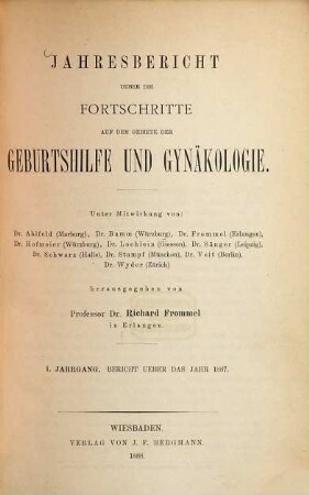 Jahresbericht über die Fortschritte auf dem Gebiete der Geburtshilfe und Gynäkologie. 1, 1. 1887. - 1888