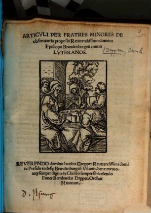 Articvli Per Fratres Minores De obseruantia propositi Reuerendissimo domino Episcopo Brandenburgen[sis] contra Lvteranos