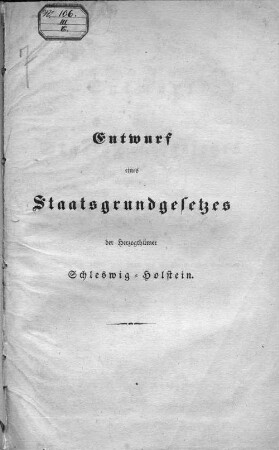 Entwurf eines Staatsgrundgesetzes der Herzogthümer Schleswig-Holstein : (Arbeit der am 24. Juli 1848 von der provisorischen Regierung niedergesetzten Commission)