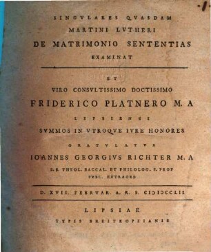Singulares Quasdam Martini Lutheri De Matrimonio Sententias Examinat