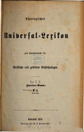 Theologisches Universal-Lexikon : zum Handgebrauche für Geistliche und gebildete Nichttheologen. 2,2