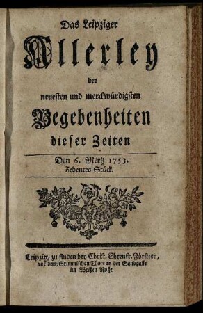 Den 6. Mertz 1753. Zehentes Stück.