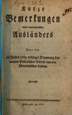 Kurze Bemerkungen eines unpartheyischen Ausländers über die im Jahr 1783 erfolgte Trennung der uralten Paßauischen Diöcese von den österreichischen Landen