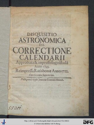 Disquisitio Astronomica De Correctione Calendarii : Approbata & impressa Ingolstadii Anno 1699
