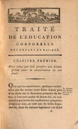 Traité de l'éducation corporelle des enfans en bas-âge, ou réflexions-pratiques sur les moyens de procurer une meilleure constitution aux citoyens