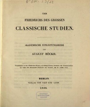 Über Friedrichs des Grossen Classische Studien : akademische Einleitungsrede