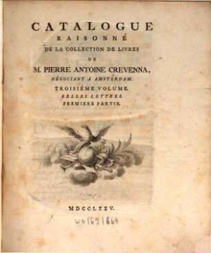 Catalogue Raisonné De La Collection De Livres De M. Pierre Antoine Crevenna, Négociant À Amsterdam. 3, Belles Lettres ; P. 1