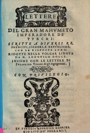 Lettere del gran Mahumeto, imperadore de Turchi, scritte a diversi re, prencipi, signori, republiche : insieme con le lettere di Falaride tiranno degli Agrigentini