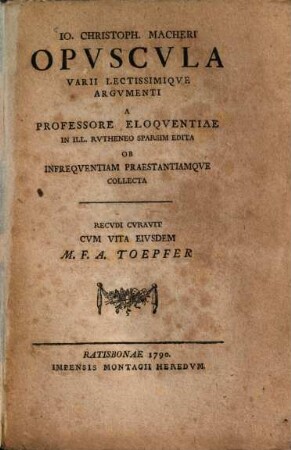 Io. Christoph. Macheri Opvscvla Varii Lectissimiqve Argvmenti