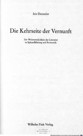 Die Kehrseite der Vernunft : zur Widersetzlichkeit der Literatur in Spätaufklärung und Romantik