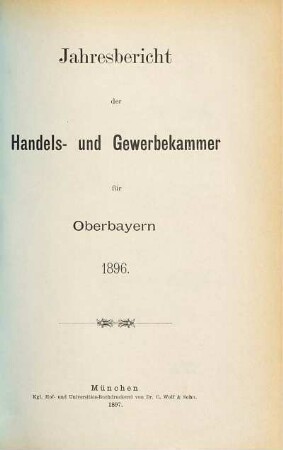 Jahresbericht der Handels- und Gewerbekammer Oberbayern. 1896