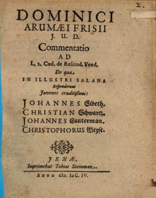 Dominici Arumaei Frisii J. U. D. Commentatio Ad L. 2. Cod. de Rescind. Vend.
