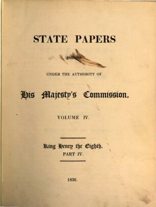 State papers, 4. King Henry the Eighth ; Part IV.