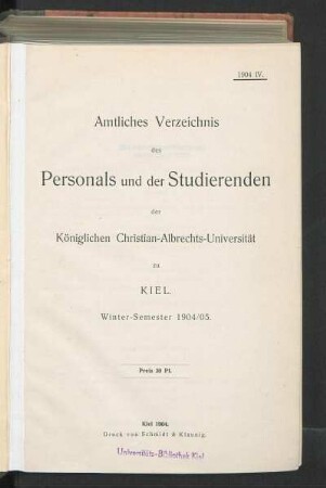 WS 1904/05: Amtliches Verzeichnis des Personals und der Studierenden der Königlichen Christian-Albrechts-Universität zu Kiel. Winter-Semester 1904/05.