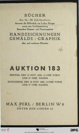 Bücher des 16. - 20. Jahrhunderts : darunter die Bibliothek von Lothar Brieger sowie eine Goethesammlung (besonders Gesamt- und Faustausgaben) ; Handzeichnungen, Gemälde, Graphik alter und moderner Künstler ; 17. [und] 18. Nov. 1933 (Katalog Nr. 183)