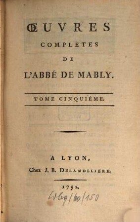 Oeuvres complètes De L'Abbé De Mably, 5