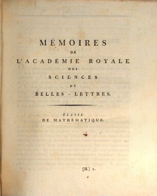 Mémoires de l'Académie Royale des Sciences et Belles-Lettres depuis l'avènement de Frédéric Guillaume III au trône : avec l'histoire pour le même temps. 1796, 1796 (1799)