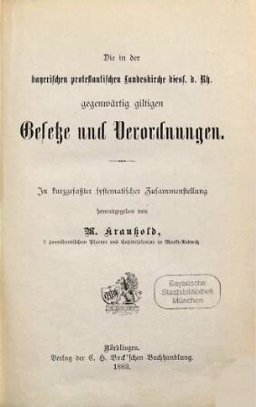 Die in der bayerischen protestantischen Landeskirche diess. d. Rh. gegenwärtig giltigen Gesetze und Verordnungen : in kurzgefaßter systematischer Zusammenstellung