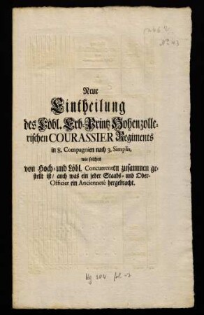 Neue Eintheilung des Löbl. Erb-Printz Hohenzollerischen Courassier Regiments in 8. Compagnien nach 3. Simplis : wie solches von Hoch- und Löbl. Concurrenten zusammen gestellt ist, auch was ein jeder Staabs- und Ober-Officier ein Ancienneté hergebracht