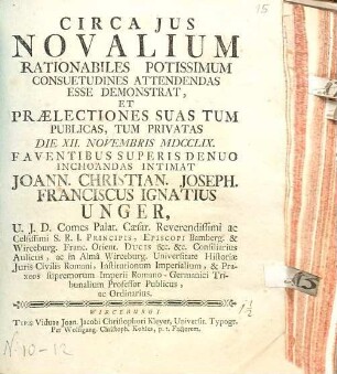 Circa Jus Novalium Rationabiles Potissimum Consuetudines Attendendas Esse Demonstrat : Et Praelectiones Suas Tum Publicas, Tum Privatas Die XII. Novembris MDCCLIX. Faventibus Superis Denuo Inchoandas Intimat