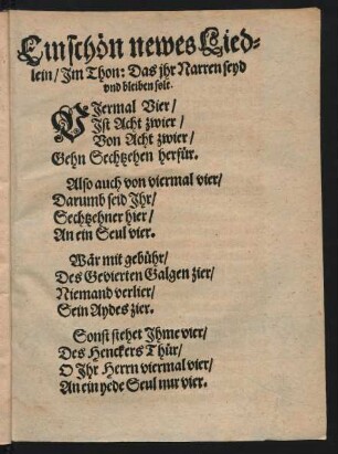 Ein schön newes Lied=lein/ Jm Thon: Das jhr Narren seyd vnd bleiben solt.