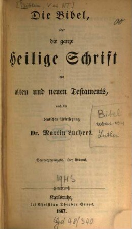 Die Bibel oder die ganze Heilige Schrift d. alten u. neuen Testaments : Nach d. dt. Übers. Martin Luthers