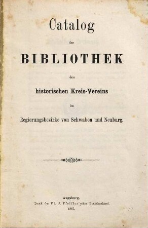 Catalog der Bibliothek des Historischen Kreis-Vereins im Regierungsbezirke von Schwaben und Neuburg