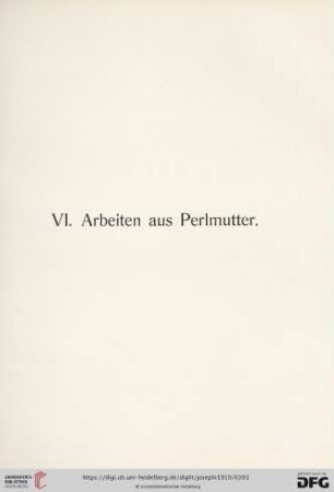 VI. Arbeiten aus Perlmutter (Nr. 667 - 687)