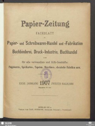32.1907,53-78: Papierzeitung : Fachblatt für Papier-Erzeugung und -Großhandel, für Papier-Verarbeitung, Kartonagen, Buchbinderei, Druckgewerbe, für Schreibwaren und Bürobedarf