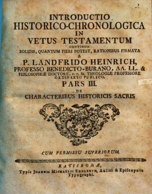Introductio Historico-Chronologica In Vetus Testamentum : Continuo Solidis, Quantum Fieri Potest, Rationibus Firmata, Pars 3, [Tractatus 1]. De Characteribus Historicis Sacris