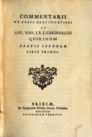 Commentarii De Rebus Pertinentibus Ad Ang. Mar. S. R. E. Cardinalem Quirinum, 2,1