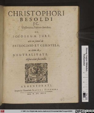 Christophori Besoldi IC. Dissertatio Politico-Iuridica, De Foederum Iure : ubi in simul de Patrocinio & Clientela; ac item de Neutralitate, disputatur succincte
