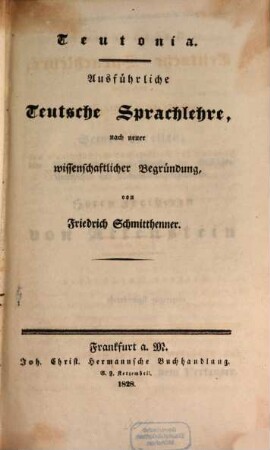 Ausführliche teutsche Sprachlehre : nach neuer wissenschaftlicher Begründung : als Handbuch für Gelehrte und Geschäftsleute und als Commentar über seine kleinern Lehrbücher, 1. Buch. Niedere Sprachlehre