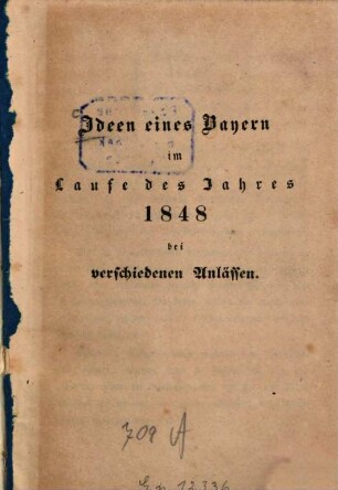 Ideen eines Bayern im Laufe des Jahres 1848 bei verschiedenen Anlässen