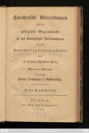 Erste Sammlung: Katechetische Unterredungen über religiöse Gegenstände, in den sonntäglichen Versammlungen in der Freyschule zu Leipzig gehalten