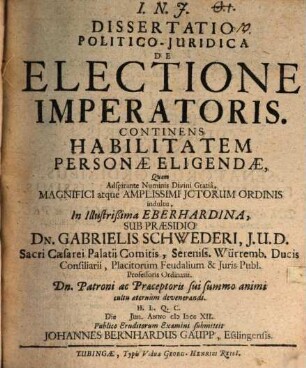 Dissertatio Politico-Juridica De Electione Imperatoris. Continens Habilitatem Personæ Eligendæ