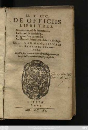 M. T. Cic. De Officiis Libri Tres : Cato maior, vel de Senectute. Laelius, vel de Amicitia ... Editio Ad Manutianam, Et Brutinam Conformata. Adiecta sunt annotationes & Castigationes, ...