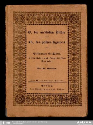 O die niedlichen Bilder! : ein moralisches, belehrendes und unterhaltendes Büchlein, der Jugend gewidmet