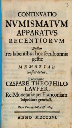 Continvatio nvmismatvm apparatvs recentiorvm quibus res labentibus hoc saecolo annis gestae memoriae consecrantur