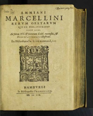 Ammiani Marcellini Rerum Gestarum Qui De XXXI. Supersunt Libri XVIII. : Ad fidem Ms. & veterum Codd. recensiti, & Observationibus illustrati