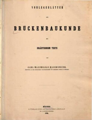 Vorlegeblätter zur Brückenbaukunde mit erläuterndem Texte