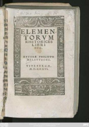 ELEMEN=||TORVM || RHETORICES || LIBRI || DVO.|| AVTORE PHILIPPO || MELANTHONE.||