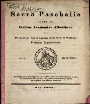 Sacra paschalia pie celebranda Civibus Academiae Albertinae indicunt Prorector, Cancellarius ... Academiae Regiomontanae a. 1835 : Oratio ... in funere Nobilissimae Dominae Dorotheae ...