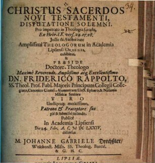 Christus sacerdos Novi Testamenti disputatione solemni ... ex Hebr. IX, 24 - 26 ... exhibitus