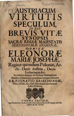Austriacum virtutis Speculum : oratio in obitum Eleonorae Mariae Josephae Reg. Pol.