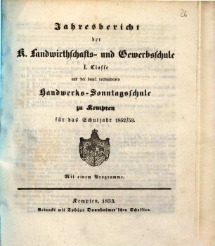 Jahresbericht über die Königliche Landwirthschafts- und Gewerbsschule in Kempten. 1852/53 (1853)