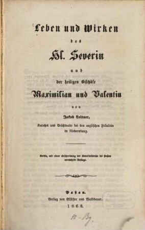 Leben und Wirken des hl. Severin und der heiligen Bischöfe Maximilian und Valentin