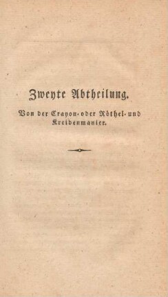 Zweite Abtheilung. Von der Crayon- oder Röthel- und Kreidenmanier