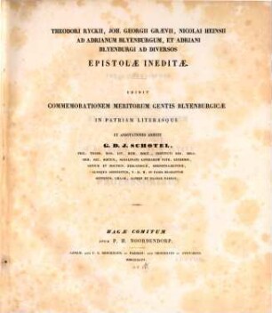 Theodori Ryckii, Joh. Georgii Graevii, Nicolai Heinsii ad Adrianum Blyenburgum, et Adriani Blyenburgi ad diversos Epistolae ineditae